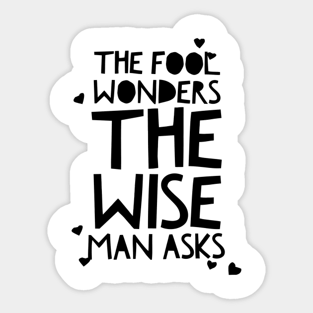 the fool wonders the wise man asks Sticker by GMAT